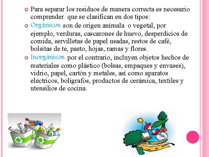 Para separar los residuos de manera correcta es necesario comprender que se clasifican en