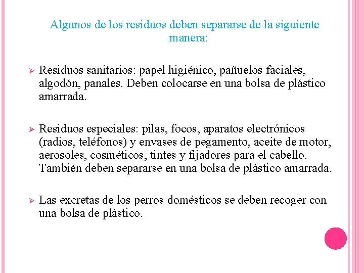 Algunos de los residuos deben separarse de la siguiente manera: Ø Residuos sanitarios: papel