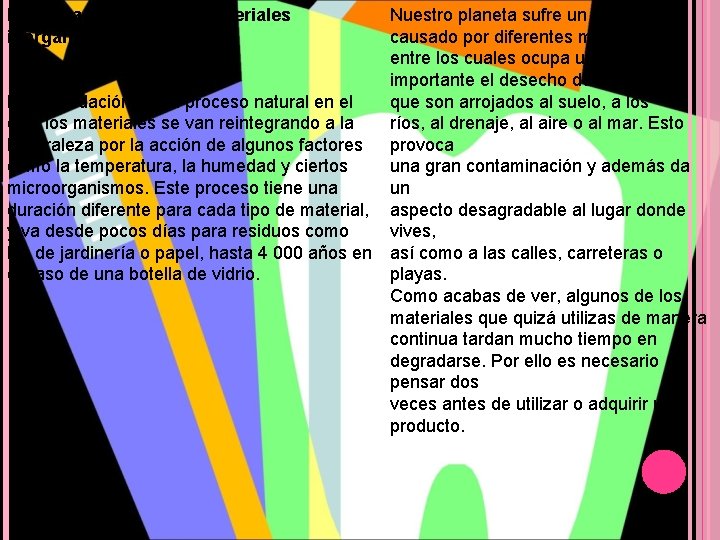 La degradación de los materiales inorgánicos Nuestro planeta sufre un deterioro causado por diferentes