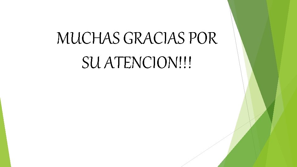 MUCHAS GRACIAS POR SU ATENCION!!! 