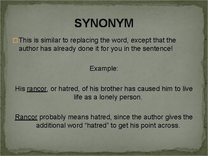 SYNONYM � This is similar to replacing the word, except that the author has