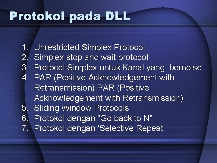 Protokol pada DLL 1. 2. 3. 4. Unrestricted Simplex Protocol Simplex stop and wait