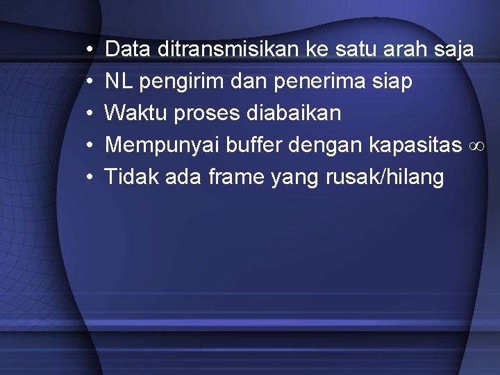  • • • Data ditransmisikan ke satu arah saja NL pengirim dan penerima