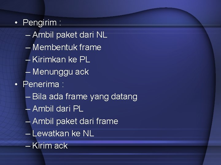  • Pengirim : – Ambil paket dari NL – Membentuk frame – Kirimkan