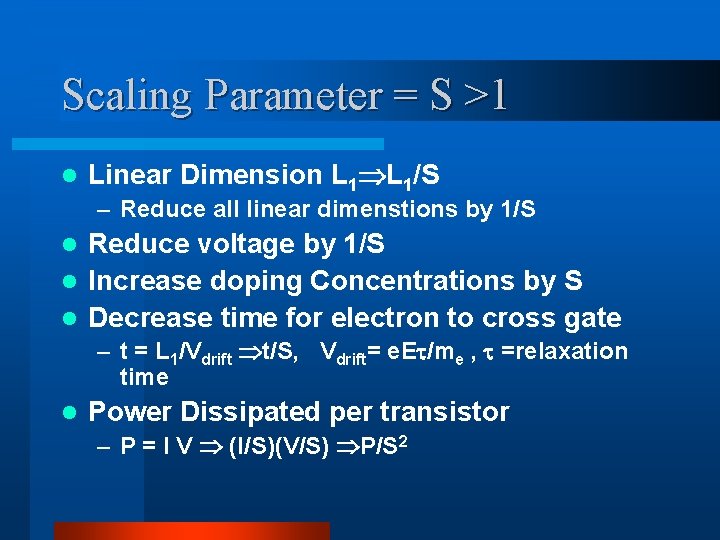Scaling Parameter = S >1 l Linear Dimension L 1/S – Reduce all linear