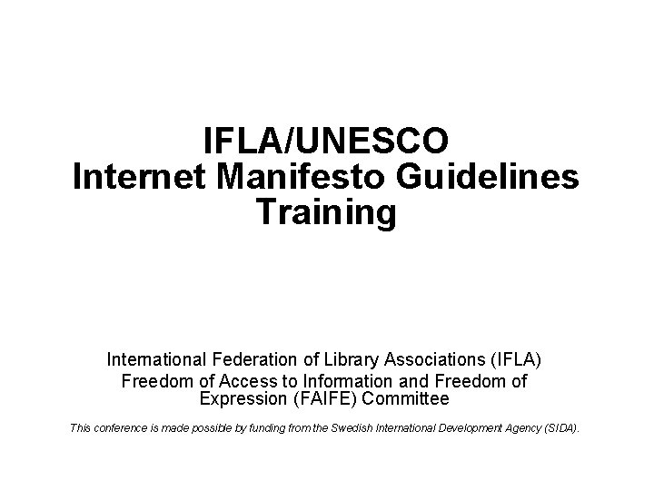 IFLA/UNESCO Internet Manifesto Guidelines Training International Federation of Library Associations (IFLA) Freedom of Access