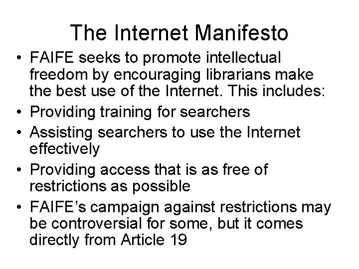 The Internet Manifesto • FAIFE seeks to promote intellectual freedom by encouraging librarians make