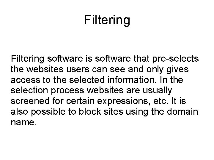 Filtering software is software that pre-selects the websites users can see and only gives