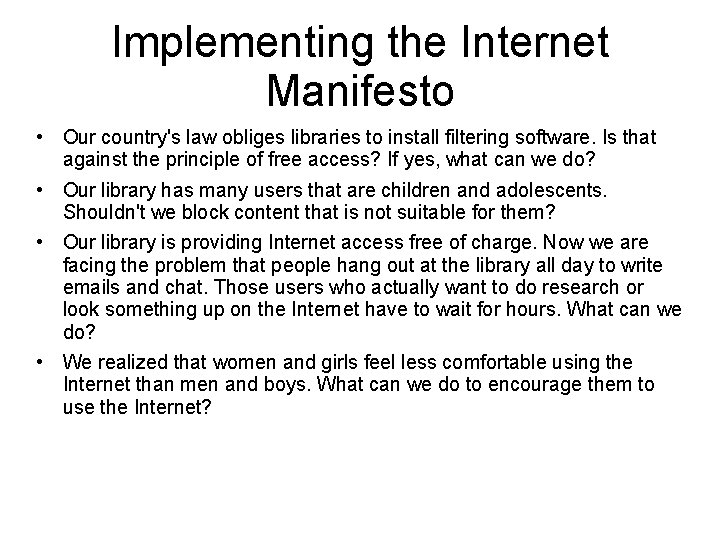 Implementing the Internet Manifesto • Our country's law obliges libraries to install filtering software.
