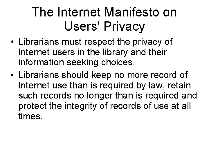 The Internet Manifesto on Users' Privacy • Librarians must respect the privacy of Internet