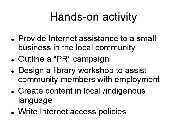 Hands-on activity Provide Internet assistance to a small business in the local community Outline
