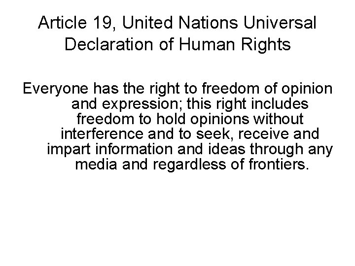 Article 19, United Nations Universal Declaration of Human Rights Everyone has the right to