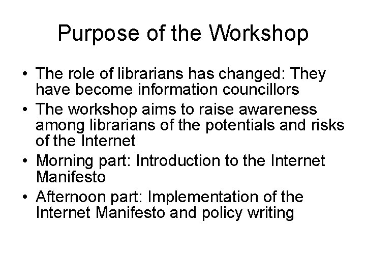 Purpose of the Workshop • The role of librarians has changed: They have become