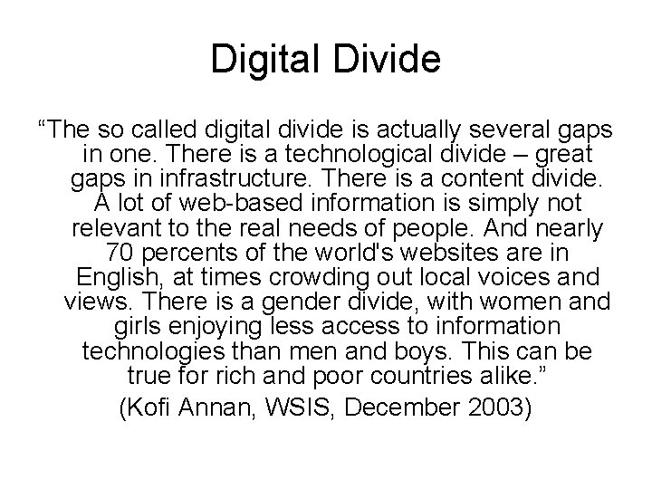 Digital Divide “The so called digital divide is actually several gaps in one. There