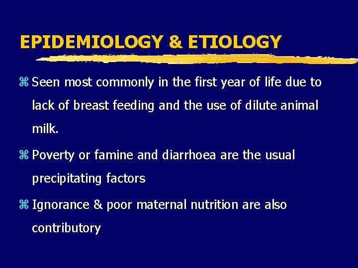 EPIDEMIOLOGY & ETIOLOGY z Seen most commonly in the first year of life due EPIDEMIOLOGY & ETIOLOGY z Seen most commonly in the first year of life due