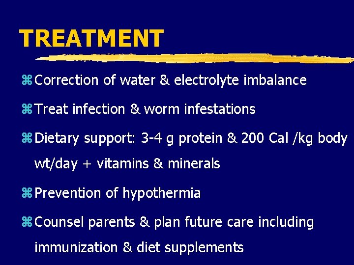TREATMENT z. Correction of water & electrolyte imbalance z. Treat infection & worm infestations TREATMENT z. Correction of water & electrolyte imbalance z. Treat infection & worm infestations