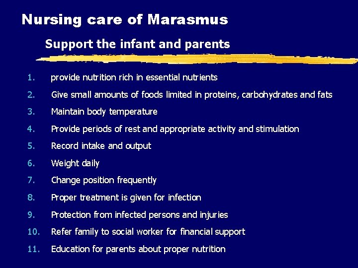 Nursing care of Marasmus Support the infant and parents 1. provide nutrition rich in Nursing care of Marasmus Support the infant and parents 1. provide nutrition rich in