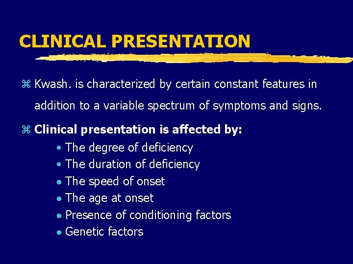 CLINICAL PRESENTATION z Kwash. is characterized by certain constant features in addition to a CLINICAL PRESENTATION z Kwash. is characterized by certain constant features in addition to a