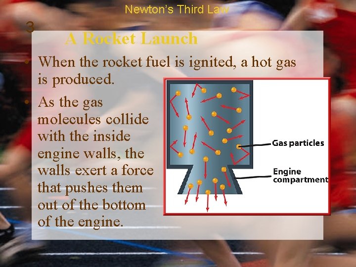 Newton’s Third Law 3 A Rocket Launch • When the rocket fuel is ignited,