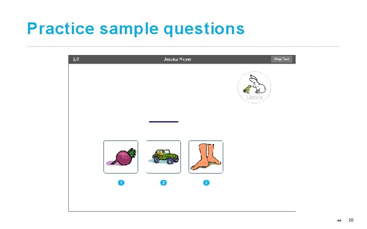Practice sample questions ©Copyright 2017 Renaissance Learning, Inc. All rights reserved. 20 