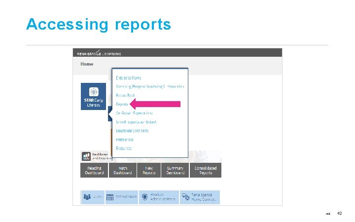 Accessing reports ©Copyright 2017 Renaissance Learning, Inc. All rights reserved. 42 