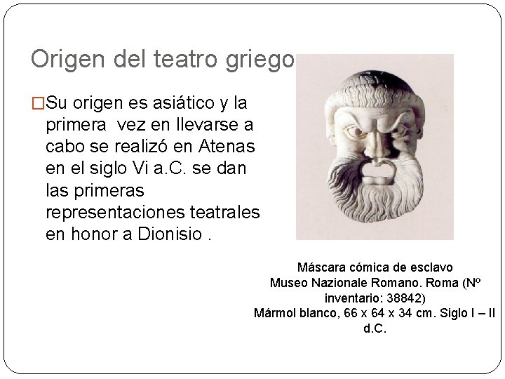 Origen del teatro griego �Su origen es asiático y la primera vez en llevarse