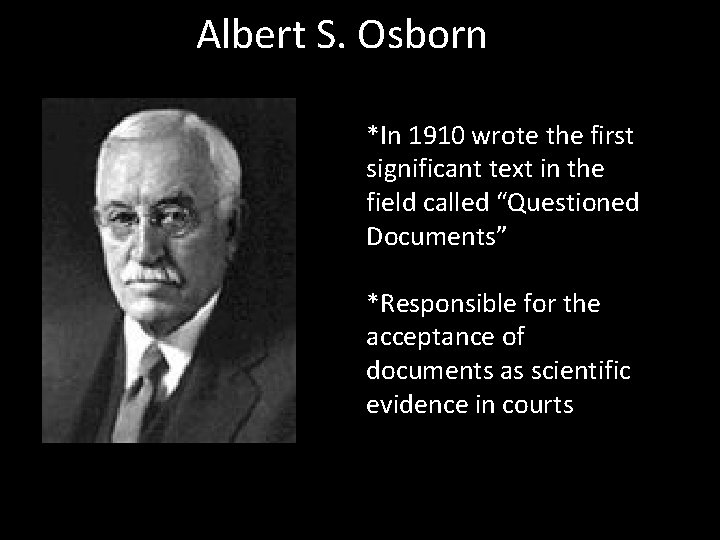 Albert S. Osborn *In 1910 wrote the first significant text in the field called