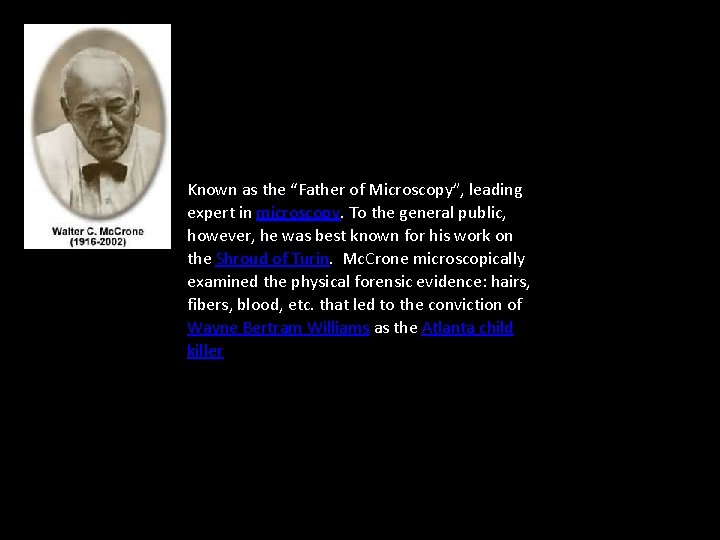 Known as the “Father of Microscopy”, leading expert in microscopy. To the general public,