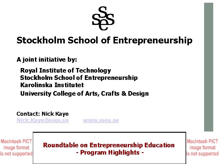 Stockholm School of Entrepreneurship A joint initiative by: Royal Institute of Technology Stockholm School