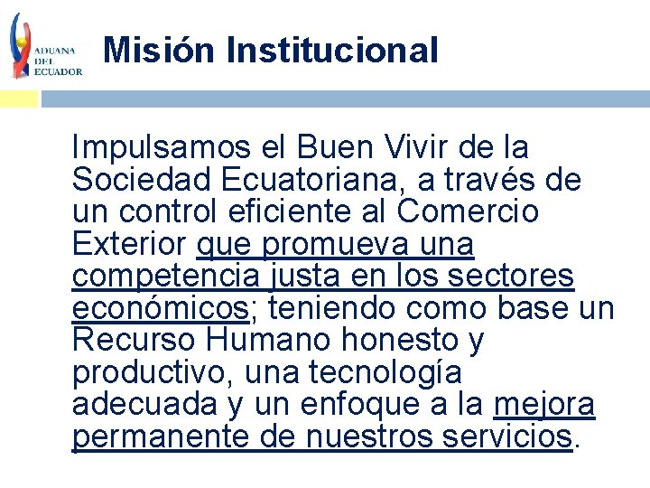 Misión Institucional Impulsamos el Buen Vivir de la Sociedad Ecuatoriana, a través de un