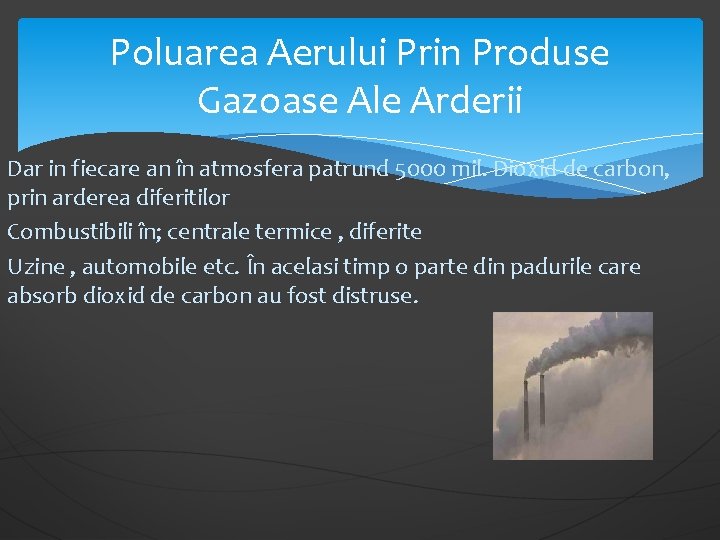 Poluarea Aerului Prin Produse Gazoase Ale Arderii Dar in fiecare an în atmosfera patrund