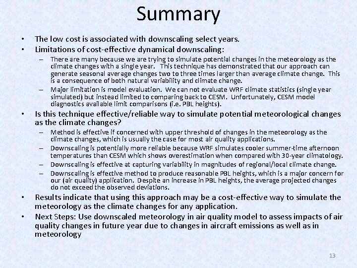 Summary • • The low cost is associated with downscaling select years. Limitations of