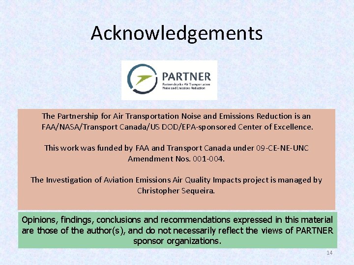 Acknowledgements The Partnership for Air Transportation Noise and Emissions Reduction is an FAA/NASA/Transport Canada/US