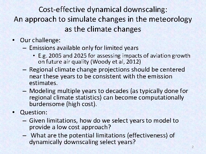 Cost-effective dynamical downscaling: An approach to simulate changes in the meteorology as the climate