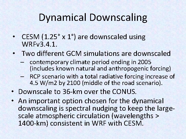 Dynamical Downscaling • CESM (1. 25° x 1°) are downscaled using WRFv 3. 4.