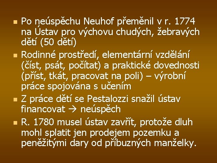 n n Po neúspěchu Neuhof přeměnil v r. 1774 na Ústav pro výchovu chudých,