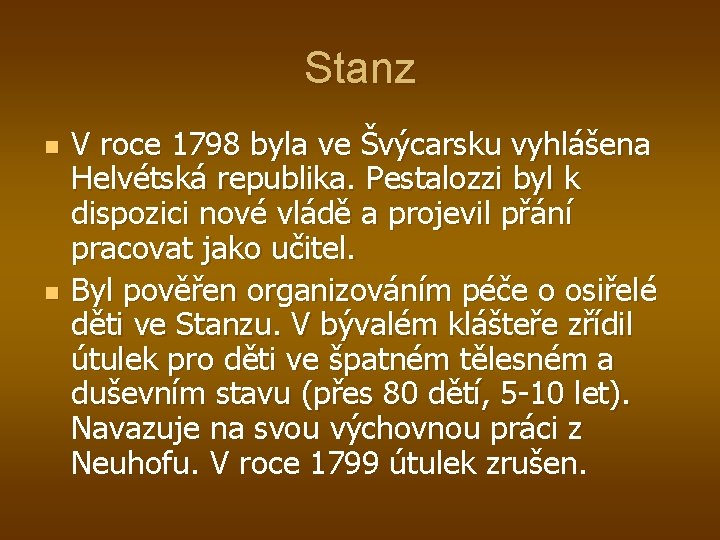 Stanz n n V roce 1798 byla ve Švýcarsku vyhlášena Helvétská republika. Pestalozzi byl