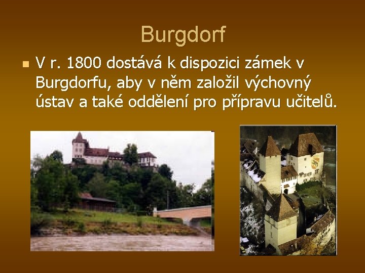 Burgdorf n V r. 1800 dostává k dispozici zámek v Burgdorfu, aby v něm