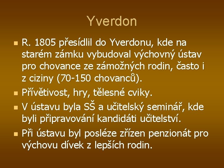 Yverdon n n R. 1805 přesídlil do Yverdonu, kde na starém zámku vybudoval výchovný