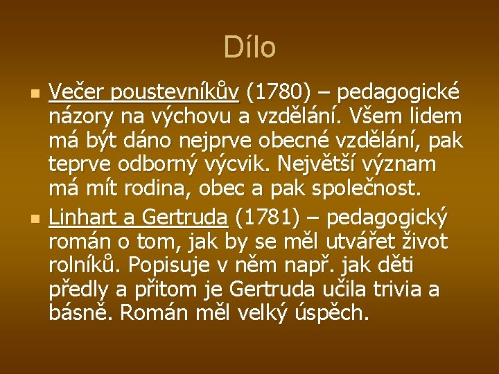 Dílo n n Večer poustevníkův (1780) – pedagogické názory na výchovu a vzdělání. Všem