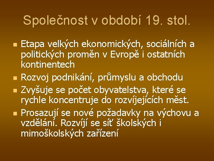 Společnost v období 19. stol. n n Etapa velkých ekonomických, sociálních a politických proměn