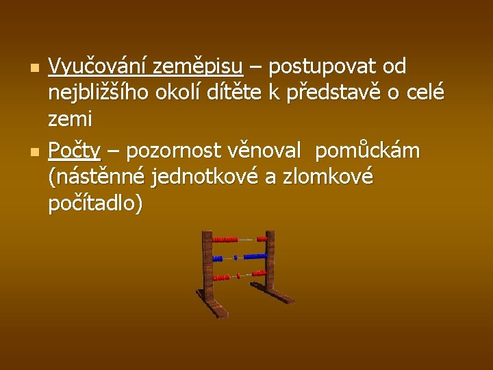 n n Vyučování zeměpisu – postupovat od nejbližšího okolí dítěte k představě o celé