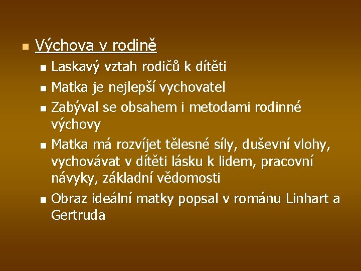 n Výchova v rodině Laskavý vztah rodičů k dítěti n Matka je nejlepší vychovatel