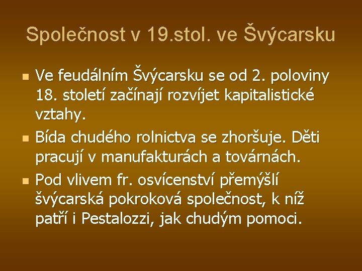 Společnost v 19. stol. ve Švýcarsku n n n Ve feudálním Švýcarsku se od