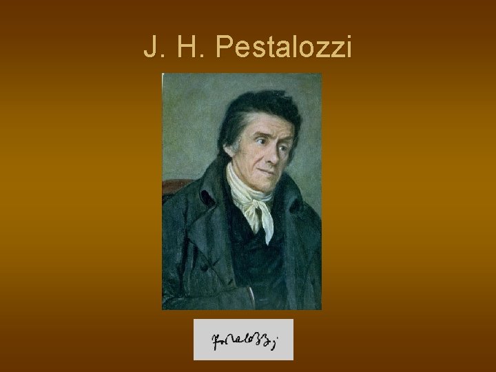 J. H. Pestalozzi 