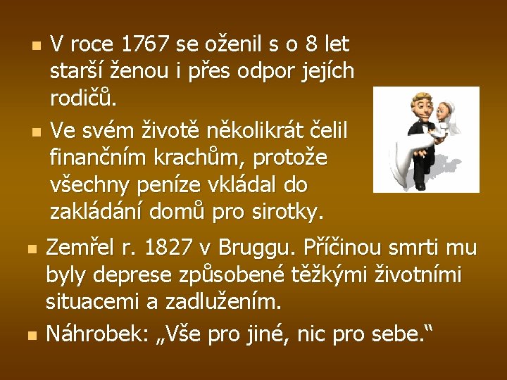 n n V roce 1767 se oženil s o 8 let starší ženou i