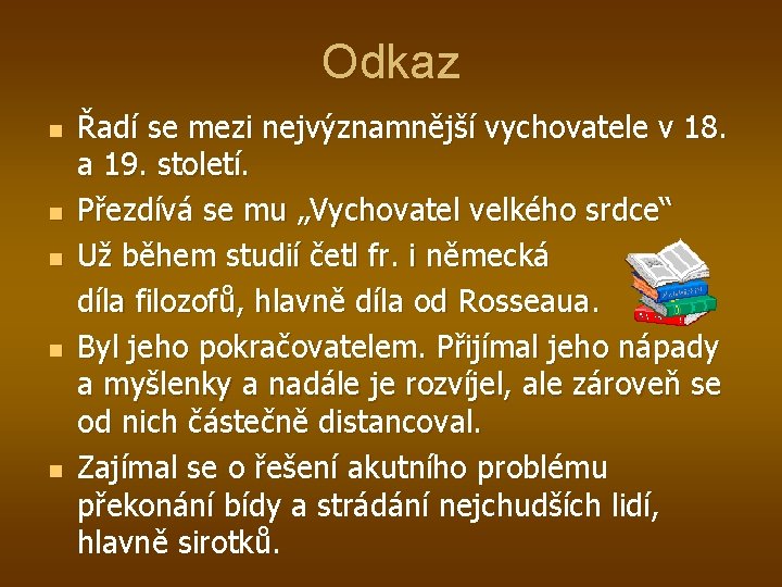 Odkaz n n n Řadí se mezi nejvýznamnější vychovatele v 18. a 19. století.