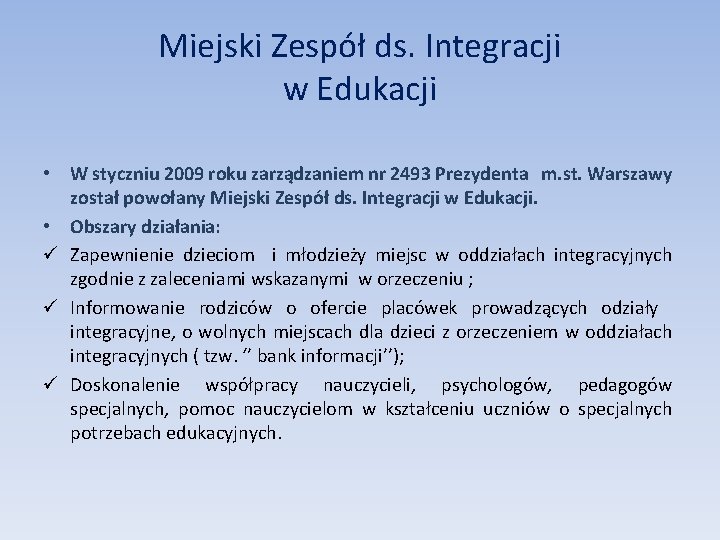 Miejski Zespół ds. Integracji w Edukacji • W styczniu 2009 roku zarządzaniem nr 2493