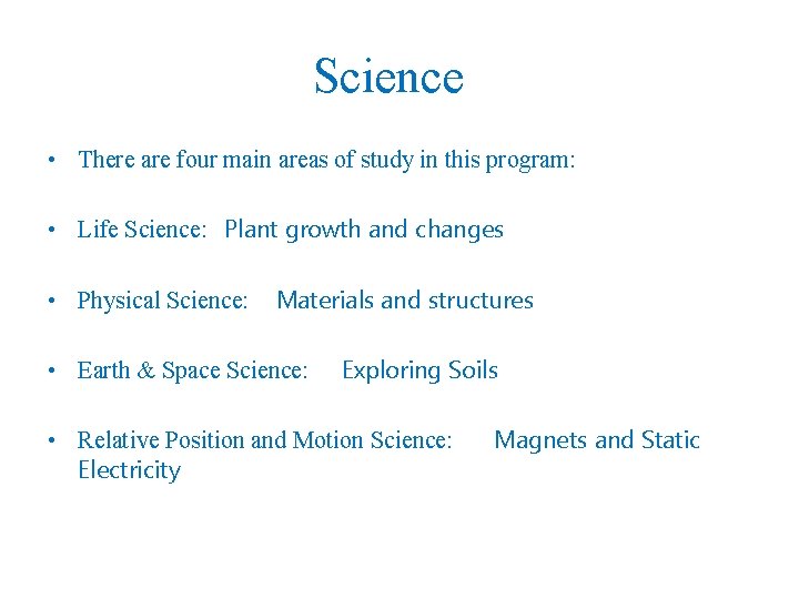 Science • There are four main areas of study in this program: • Life