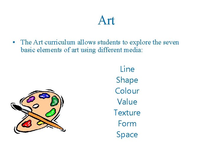 Art • The Art curriculum allows students to explore the seven basic elements of